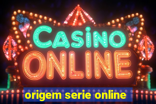 origem serie online